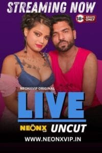 Live (2024) NeonX Originals Hindi Hot Short Film HDRip | 1080p | 720p | 480p | Moviesflix